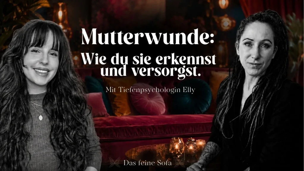 Mutterwunde erkennen und versorgen – Tanja Supiger und Tiefenpsychologin Elly im Podcast-Gespräch auf dem feinen Sofa